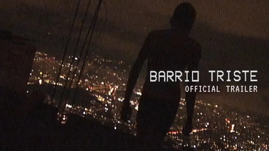 Video for the film Barrio Triste — Official Trailer