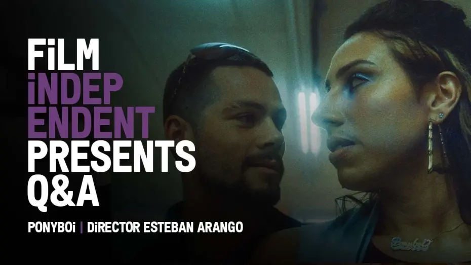 Video for the film Ponyboi — Film Independent Presents: PONYBOI Q&A with Esteban Arango