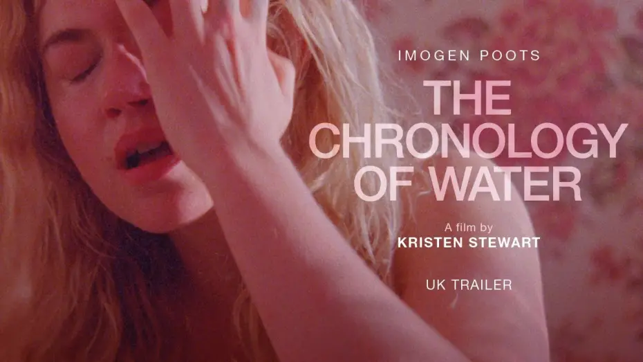 Video for the film The Chronology of Water — UK Trailer
