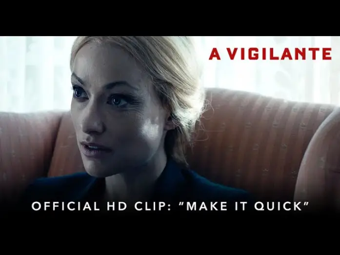 Video for the film A Vigilante — A VIGILANTE | Official HD Clip | "Make it Quick" | Starring Olivia Wilde