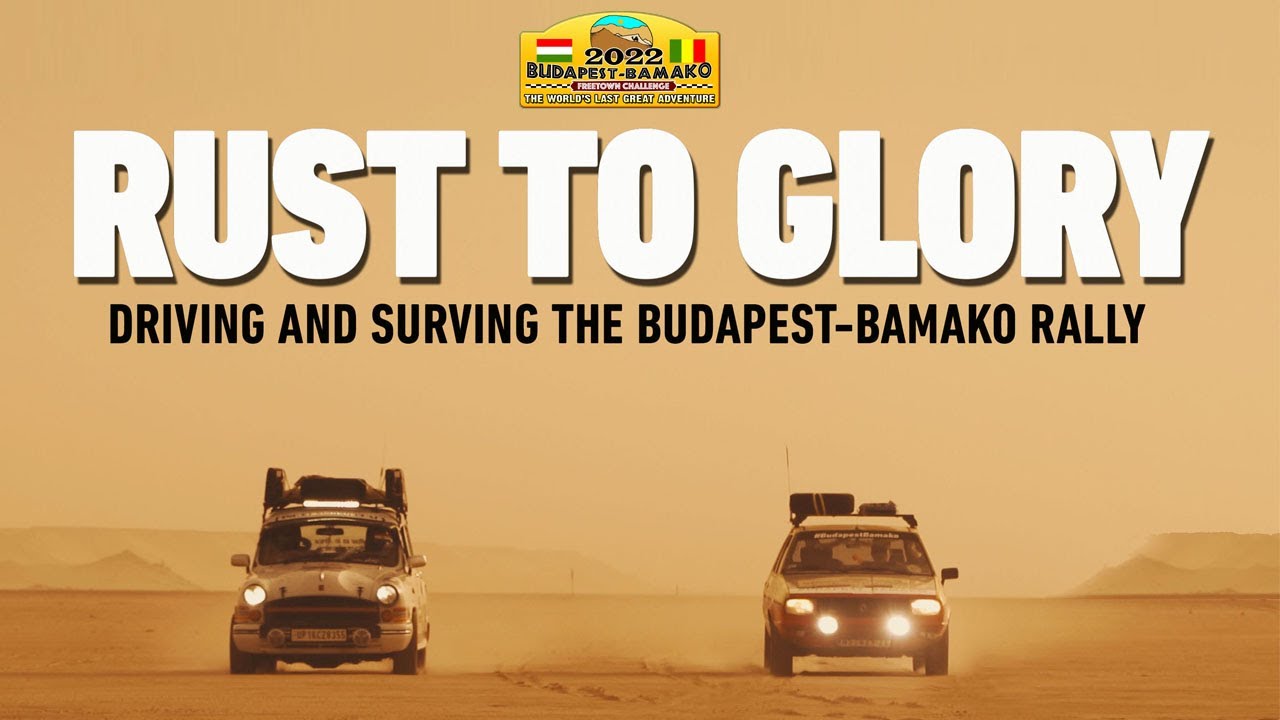 Video for the film Rust to Glory, Driving and Surviving the Budapest-Bamako Rally — Rust To Glory - Driving And Surviving The Budapest-Bamako Rally