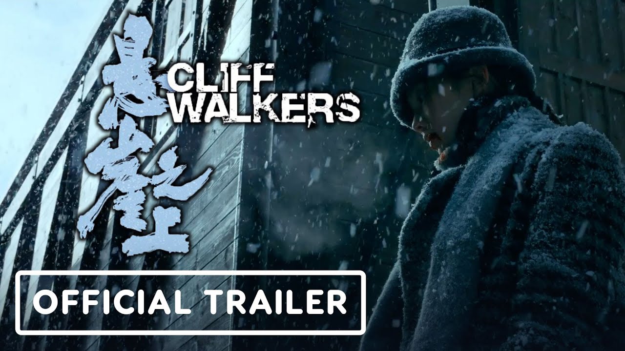 Video for the film Cliff Walkers — Cliff Walkers - Official International Trailer (2021) English Sub