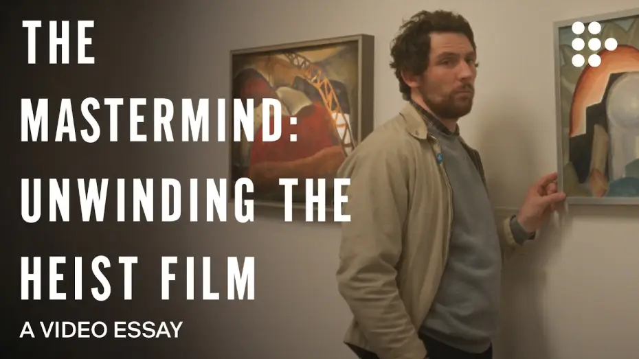 Video for the film The Mastermind — Video essay: “THE MASTERMIND: Unwinding the Heist Film”