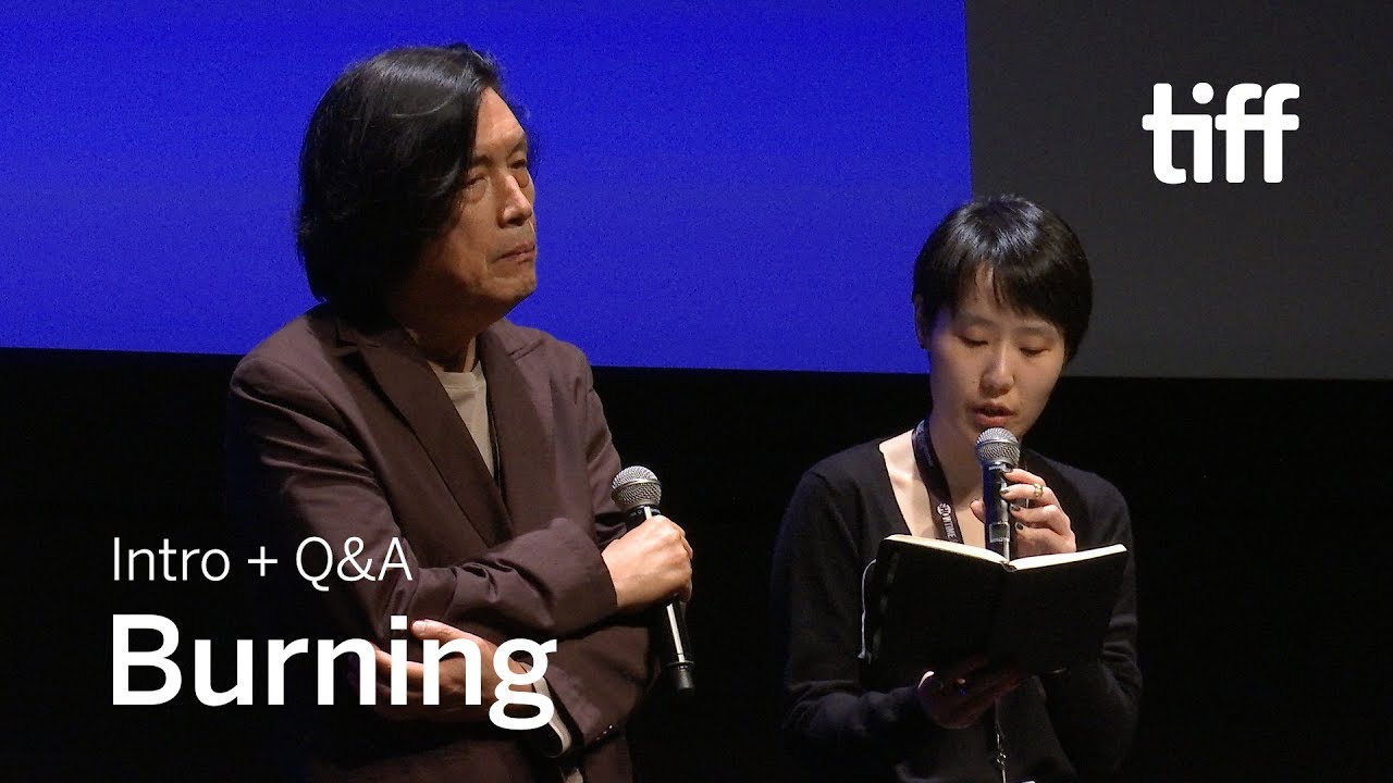 Video for the film Burning — BURNING Director Q&A | TIFF 2018