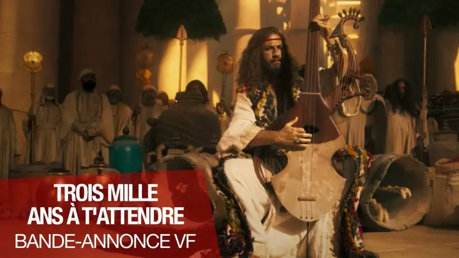Video for the film Three Thousand Years of Longing — TROIS MILLE ANS À T'ATTENDRE - Bande-annonce VF