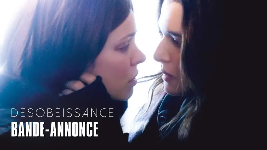 Video for the film Disobedience — Désobéissance - avec Rachel McAdams et Rachel Weisz -  Bande-annonce