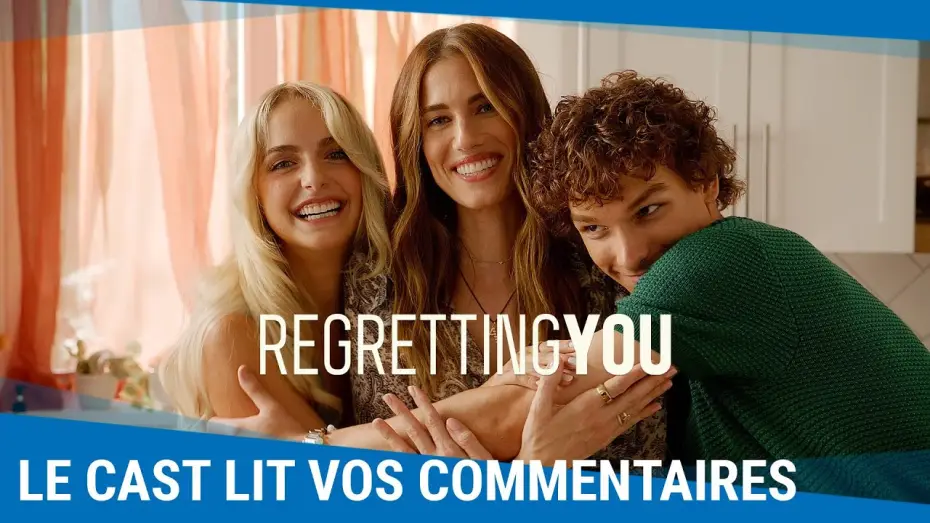 Video for the film Regretting You — Le cast lit vos commentaires