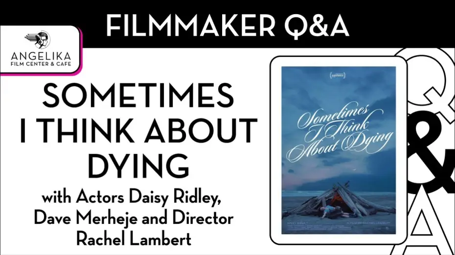 Video for the film Sometimes I Think About Dying — Sometimes I Think About Dying Q&A with Daisy Ridley, Dave Merheje, and Rachel Lambert