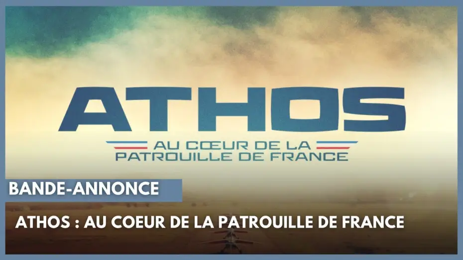 Video for the film ATHOS - Au cœur de la Patrouille de France — ATHOS – Au cœur de la Patrouille de France au cinéma dès le 25 février | BANDE-ANNONCE OFFICIELLE