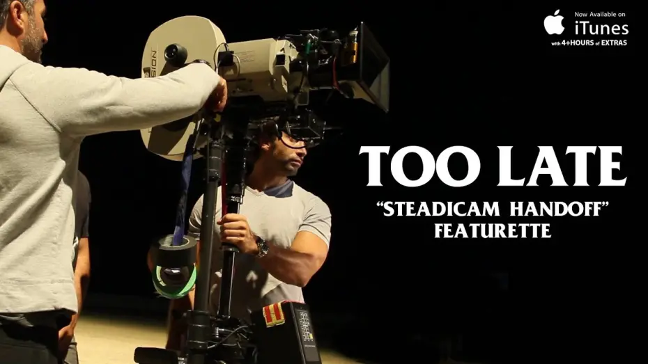 Video for the film Too Late — "Steadicam Handoff" Featurette