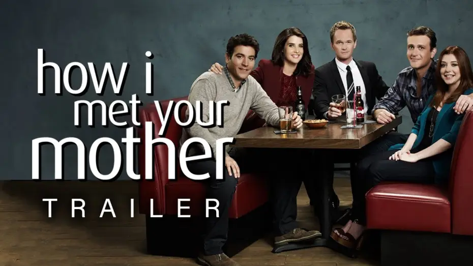 Видео к сериалу How I Met Your Mother — How I Met Your Mother | Trailer