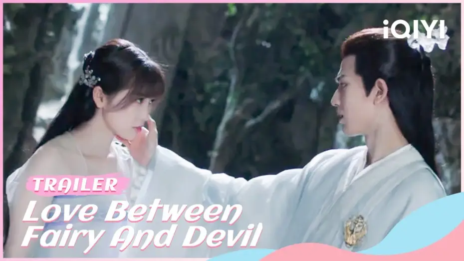 Video for the series Love Between Fairy and Devil — Official Trailer: Love Between Fairy and Devil | iQIYI Romance