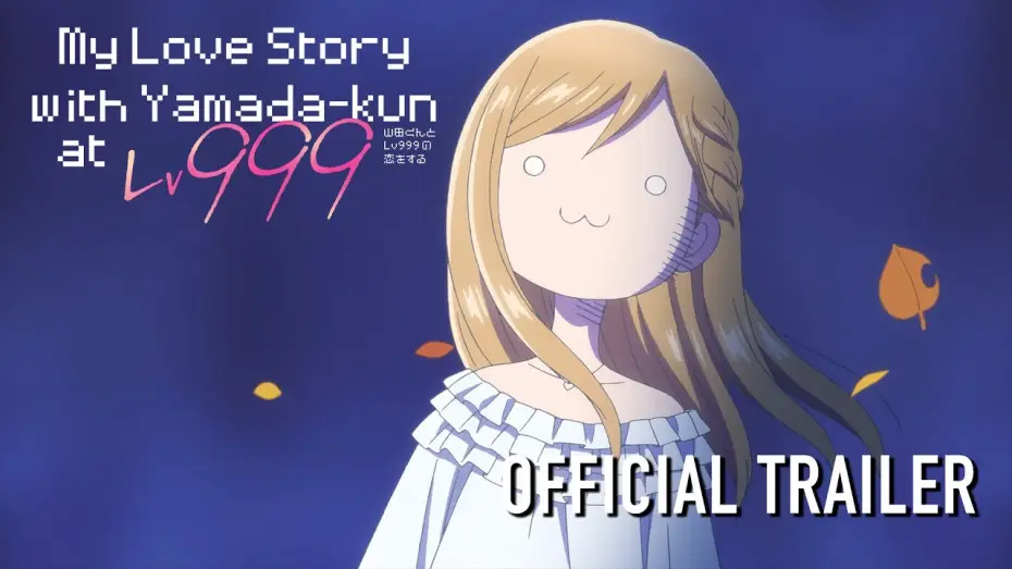 Видео к сериалу My Love Story with Yamada-kun at Lv999 — Official Trailer 2 [Subtitled]