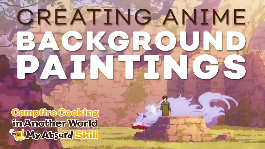 Video for the series Campfire Cooking in Another World with My Absurd Skill — Creating the Painterly Backgrounds of Campfire Cooking in Another World with My Absurd Skill [Subtitled]