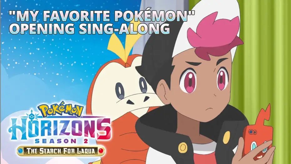 Video for the series Pokémon Horizons — "My Favorite Pokémon" - Pokémon Horizons: The Series—Season 2 Opening Theme Sing-Along