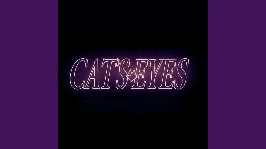 Видео к сериалу Cat's Eyes — Signé Cat’s Eyes