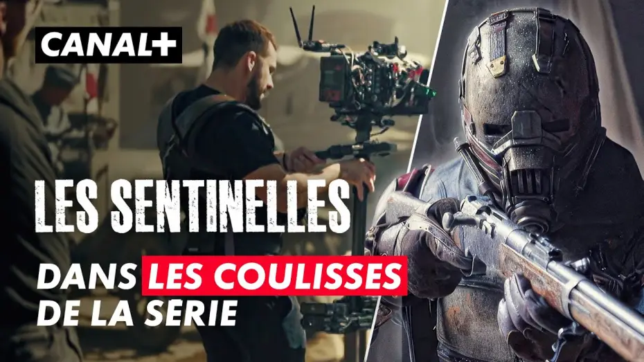 Video for the series The Sentinels — Les Sentinelles | Le Making-of | Création Originale CANAL+