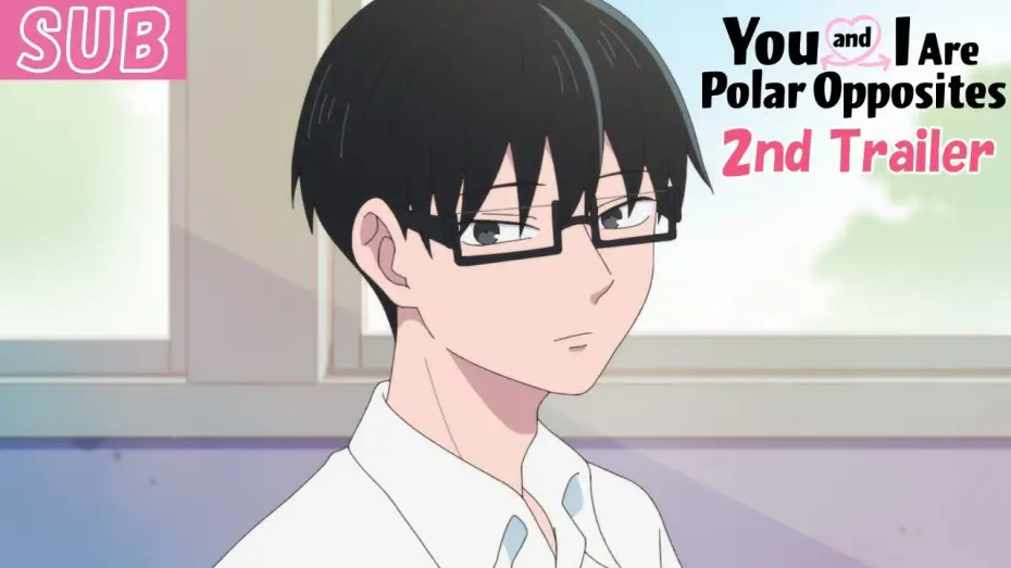 Видео к сериалу You and I Are Polar Opposites — 2nd Trailer [ENG SUB]