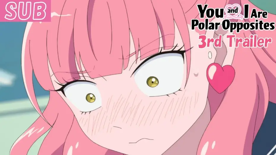 Видео к сериалу You and I Are Polar Opposites — 3rd Trailer [ENG SUB]