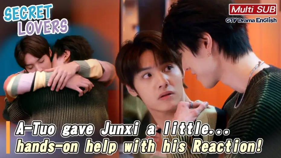 Video for the series Secret Lover — A-Tuo gave Junxi a little... hands-on help with his reaction.😏【MULTI SUB】｜Secret Lover