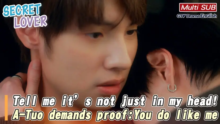Video for the series Secret Lover — Tell me it’s not just in my head! A-Tuo demands proof: You do like me!【MULTI SUB】｜Secret Lover
