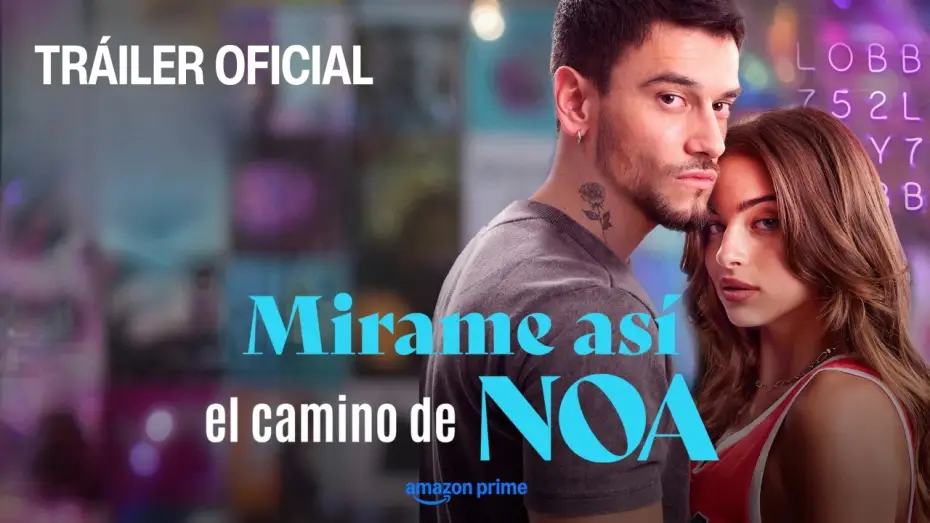 Video for the series Mírame así, el camino de Noa — Mirame Así, el camino de Noa | Tráiler Oficial