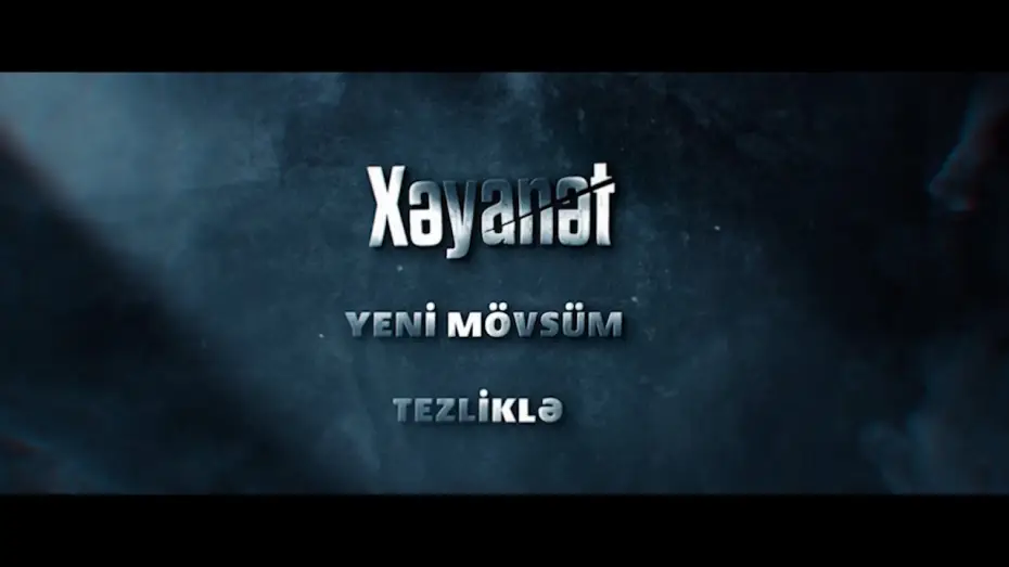 Video for the series Betrayal — Xəyanət Serialı (2-ci Mövsüm) Tezliklə