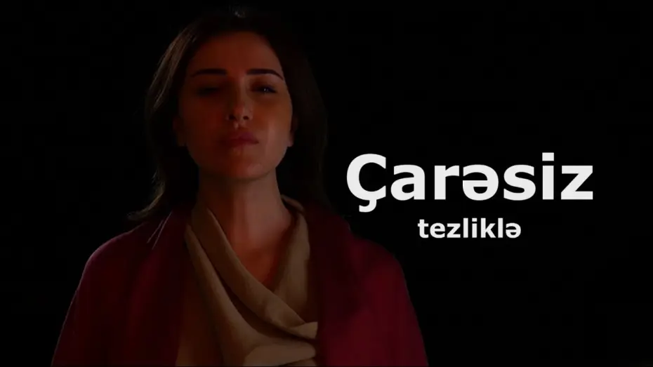 Video for the series Çarəsiz — “Çarəsiz” - Anons / Tezliklə ATV-də
