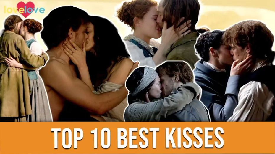 Video for the series Outlander — Top 10 Best Kisses