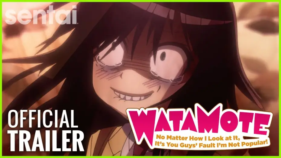 Video for the series WATAMOTE ~No Matter How I Look at It, It's You Guys Fault I'm Not Popular!~ — Watamote: No Matter How I Look At It, It's You Guys' Fault I'm Not Popular! Official Trailer