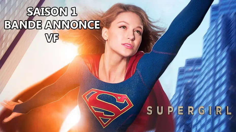 Video for the series Supergirl — SUPERGIRL Saison 1 - Bande Annonce VF