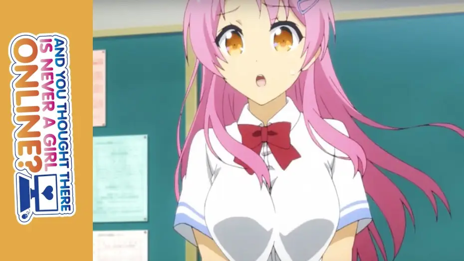 Video for the series And You Thought There Is Never a Girl Online? — And you thought there is never a girl online? - Broadcast Dub Preview