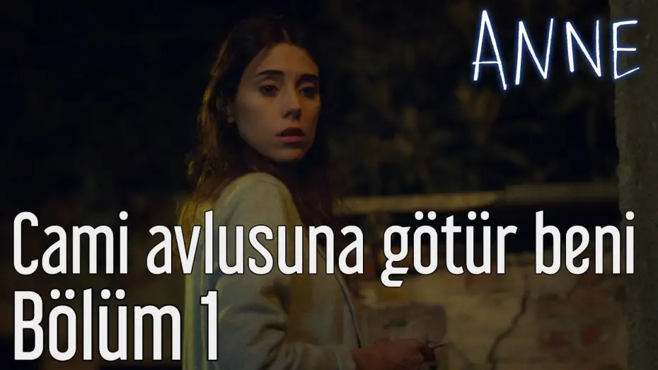 Video for the series Mother — Anne 1. Bölüm - Cami Avlusuna Götür Beni