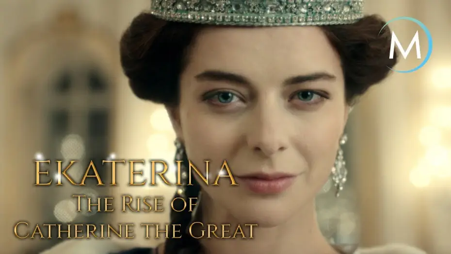 Video for the series Ekaterina — Ekaterina, Rise of Catherine The Great | TRAILER [HD] | MagellanTV