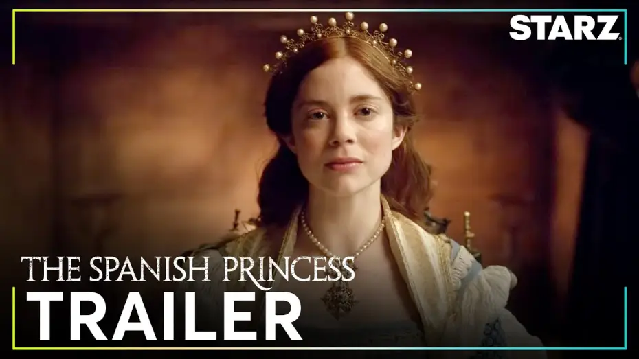 Видео к сериалу The Spanish Princess — The Spanish Princess | Official Trailer | STARZ