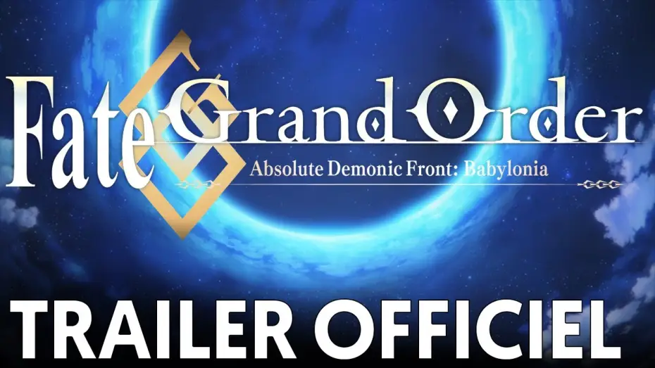 Video for the series Fate/Grand Order Absolute Demonic Front: Babylonia — Fate/Grand Order Absolute Demonic Front : Babylonia - Bande Annonce VOST