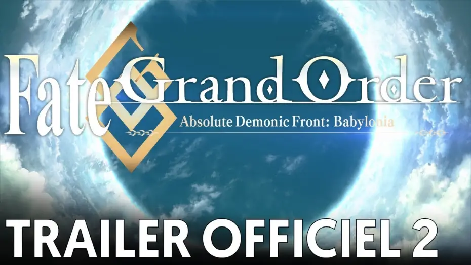 Video for the series Fate/Grand Order Absolute Demonic Front: Babylonia — Fate/Grand Order Absolute Demonic Front: Babylonia - Bande Annonce #2 VOST
