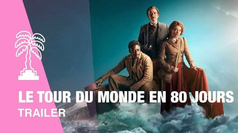 Video for the series Around the World in 80 Days — LE TOUR DU MONDE EN 80 JOURS - Trailer
