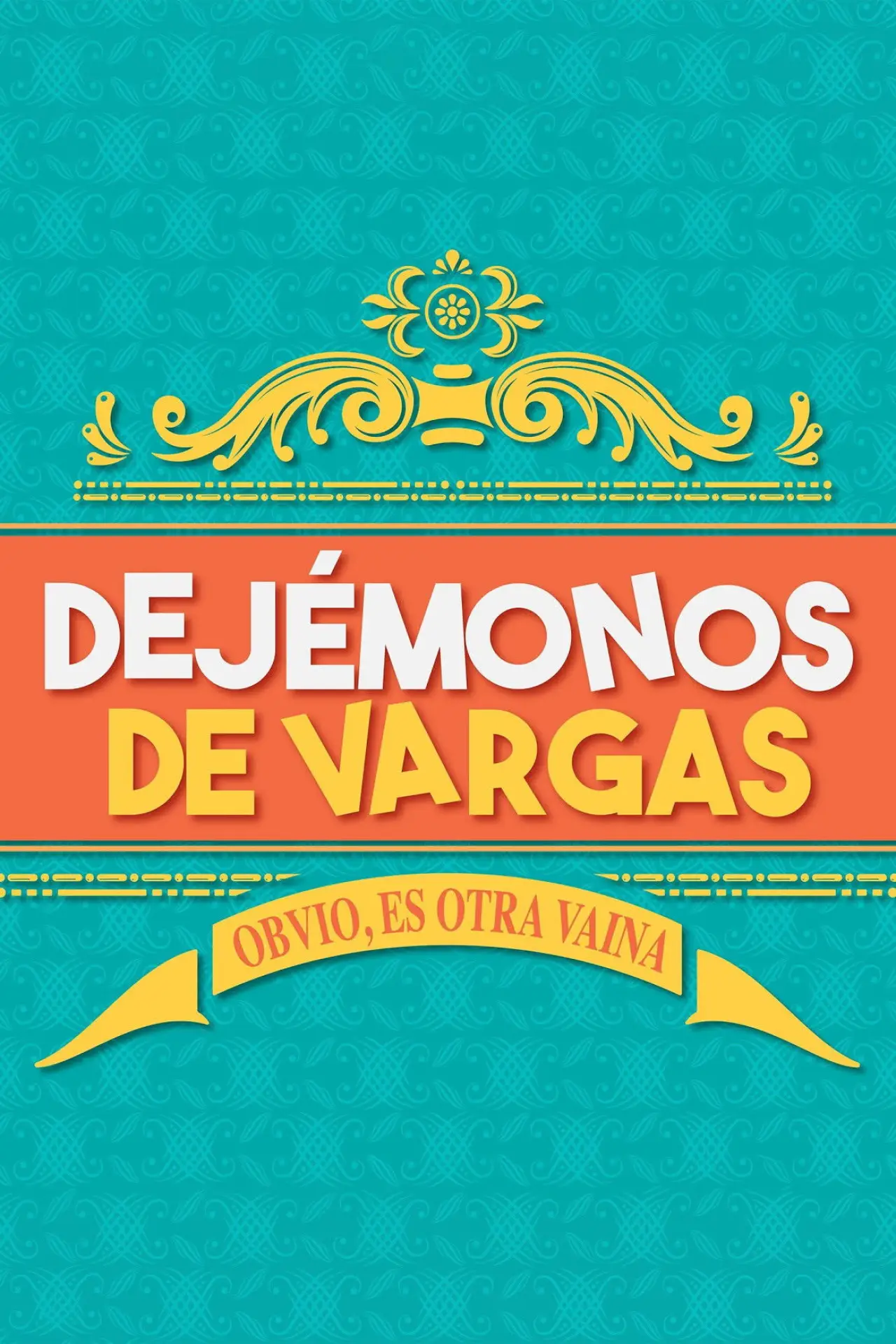 Series poster "Dejémonos de Vargas"