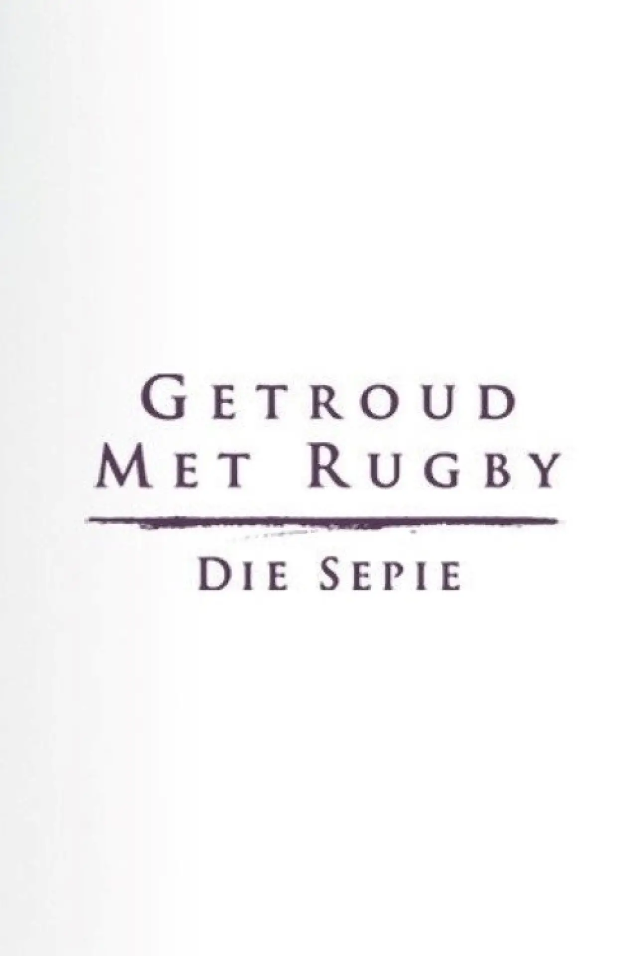 Series poster "Getroud met Rugby: Die Sepie"