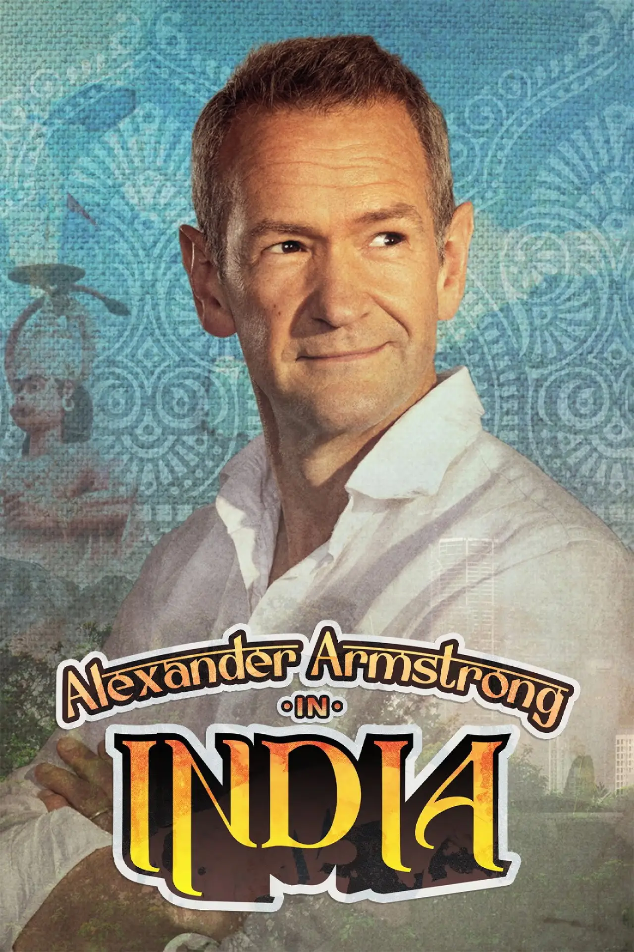 Series poster "Alexander Armstrong in India"