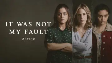 Backdrop for the TV series "Not My Fault: Mexico" #1440092