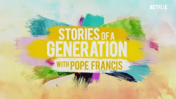 Stories of a Generation - with Pope Francis poster