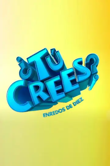 Poster for the TV series "¿Tú Crees? Enredos de Diez" #1549225