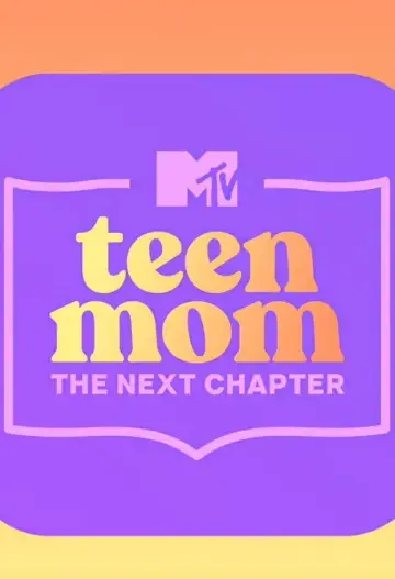 Poster for the TV series "Teen Mom: The Next Chapter" #1560187