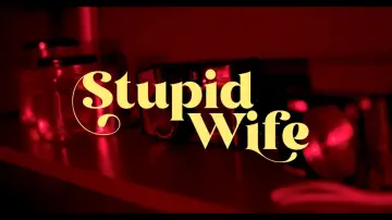 Backdrop к сериалу "Stupid Wife" #1348341