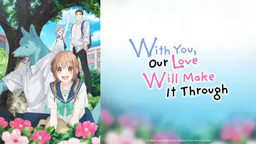 Backdrop к сериалу "With You, Our Love Will Make It Through" #1503550