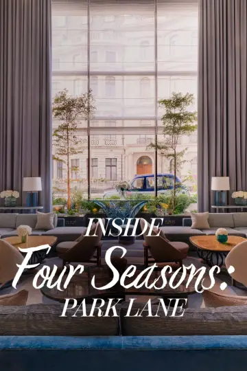 Inside the Four Seasons: Park Lane poster