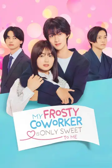 Poster for the TV series "My Frosty Coworker Is Only Sweet to Me" #1605494
