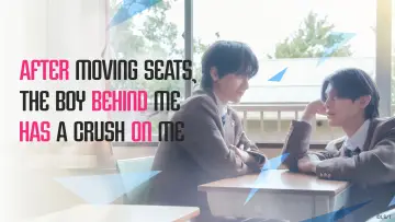 Backdrop for the TV series "After Moving Seats, The Boy Behind Me Has A Crush On Me" #1229856